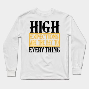 high expections are the key to everything Long Sleeve T-Shirt